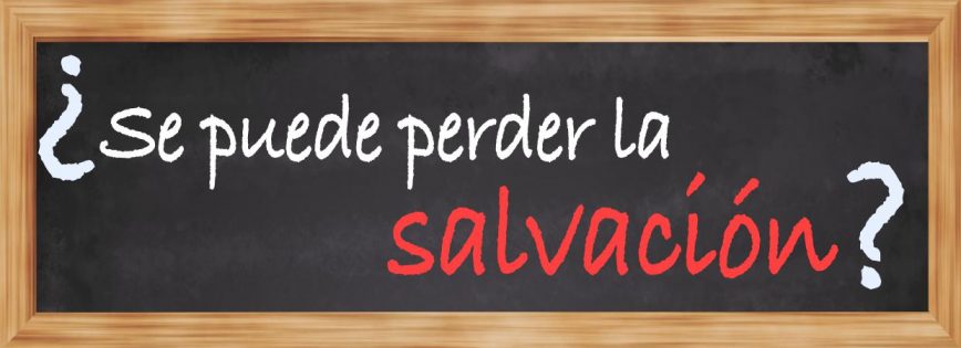 se puede perder la salvación