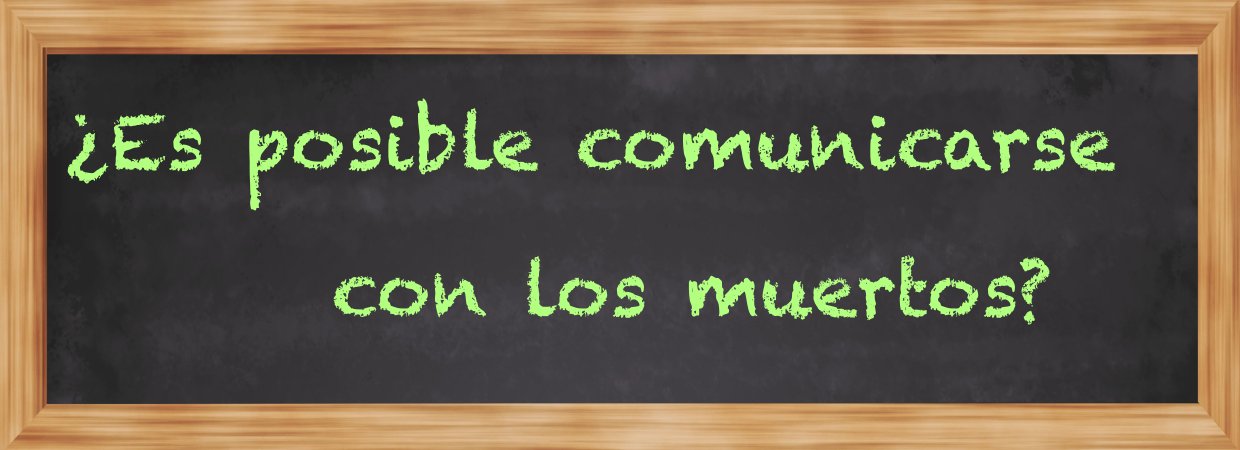 Featured image for “¿Es posible comunicarse con los muertos?”