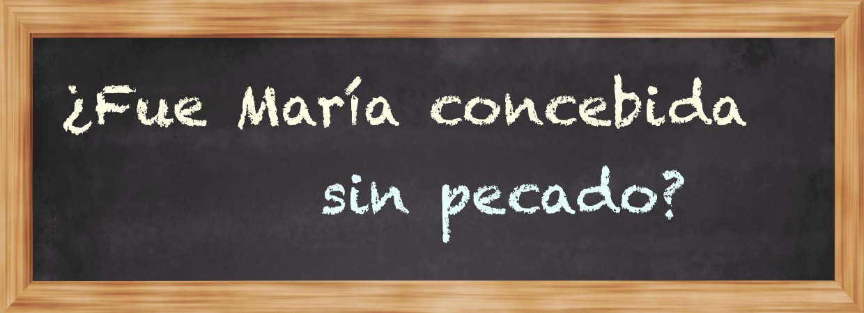 Featured image for “¿Fue María concebida sin pecado?”