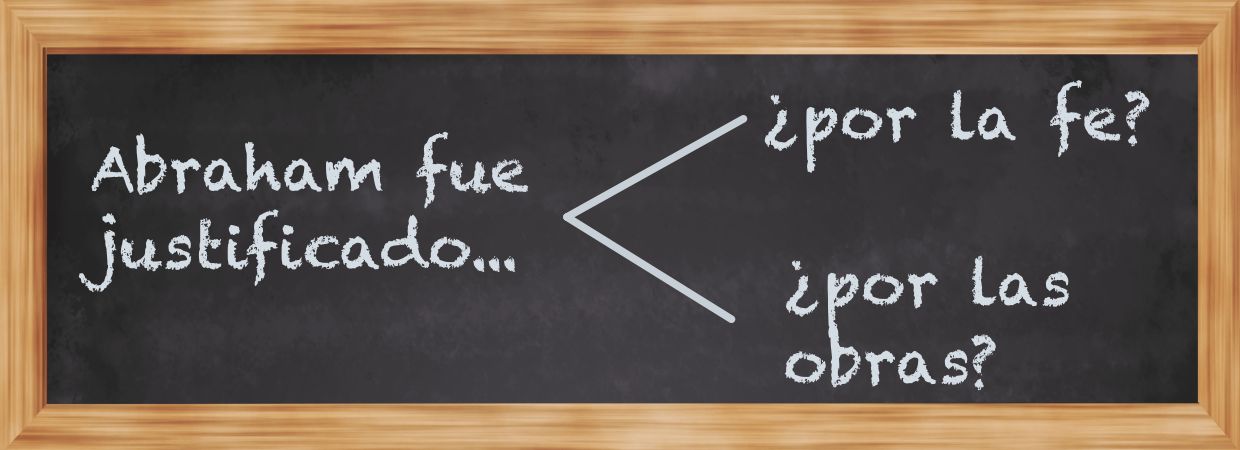 Featured image for “Abraham: ¿fue justificado por la fe o por las obras?”