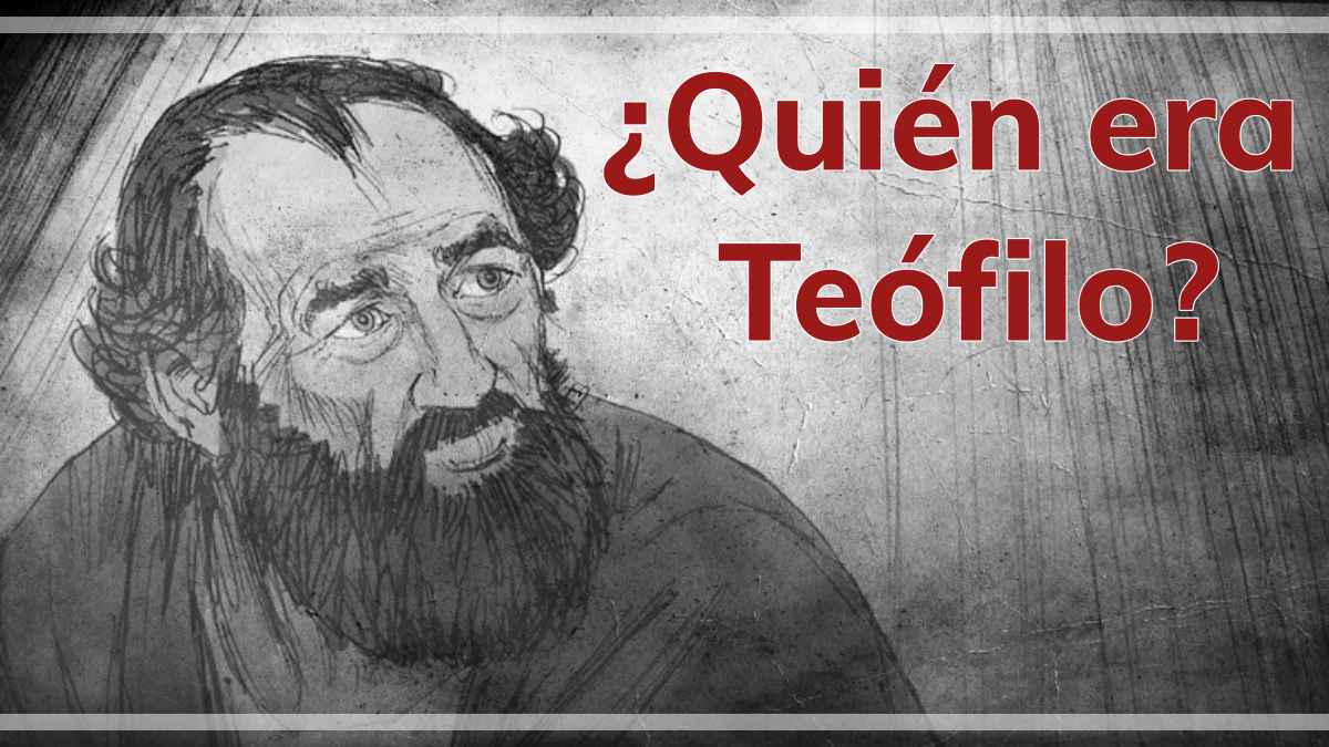 Featured image for “¿Quién era Teófilo?”