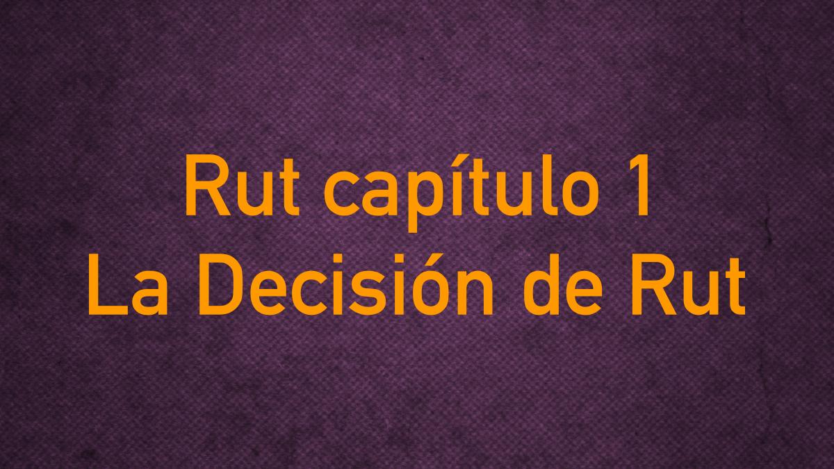 Featured image for “Capítulo 1 – La Decisión de Rut”