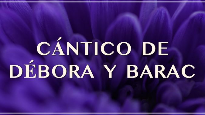 Featured image for “Cántico de Débora y Barac”